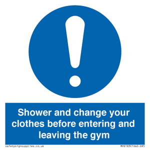 Shower and change your clothes before entering and leaving the gym